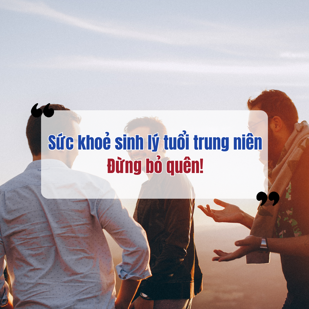 Sức Khoẻ Sinh Lý Tuổi Trung Niên – Đừng Bỏ Quên!