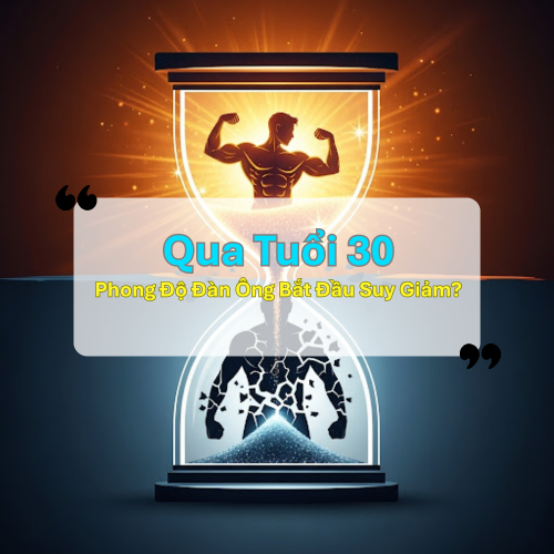 Qua Tuổi 30 – Phong Độ Đàn Ông Bắt Đầu Suy Giảm?