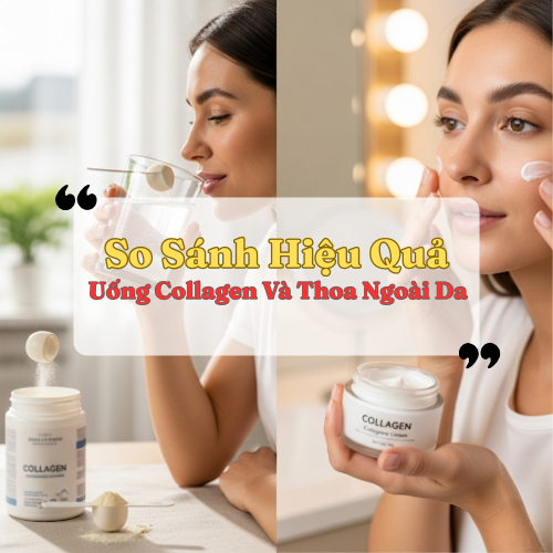 So Sánh Hiệu Quả Uống Collagen Và Thoa Ngoài Da