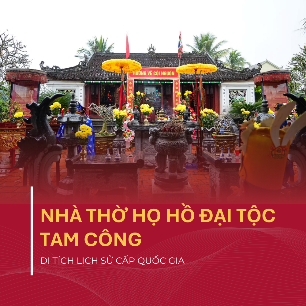 Nhà Thờ Họ Hồ Đại Tộc Tam Công - Di Tích Lịch Sử, Văn Hóa Quốc gia