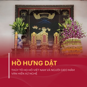 Hồ Hưng Dật – Thủy Tổ Họ Hồ Việt Nam Và Người Gieo Mầm Văn Hiến Xứ Nghệ