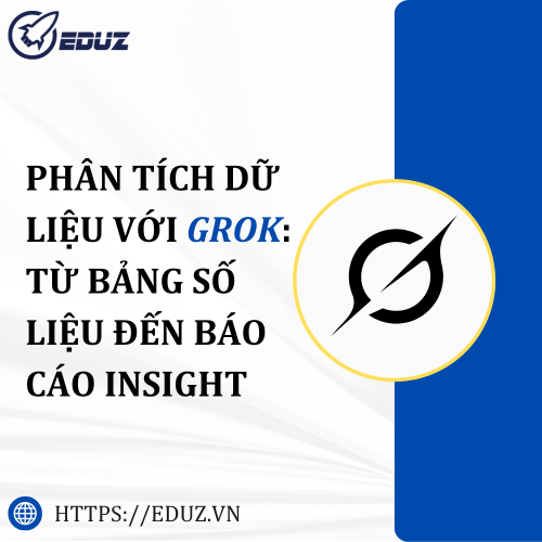 Phân Tích Dữ Liệu Với Grok: Từ Bảng Số Liệu Đến Báo Cáo Insight